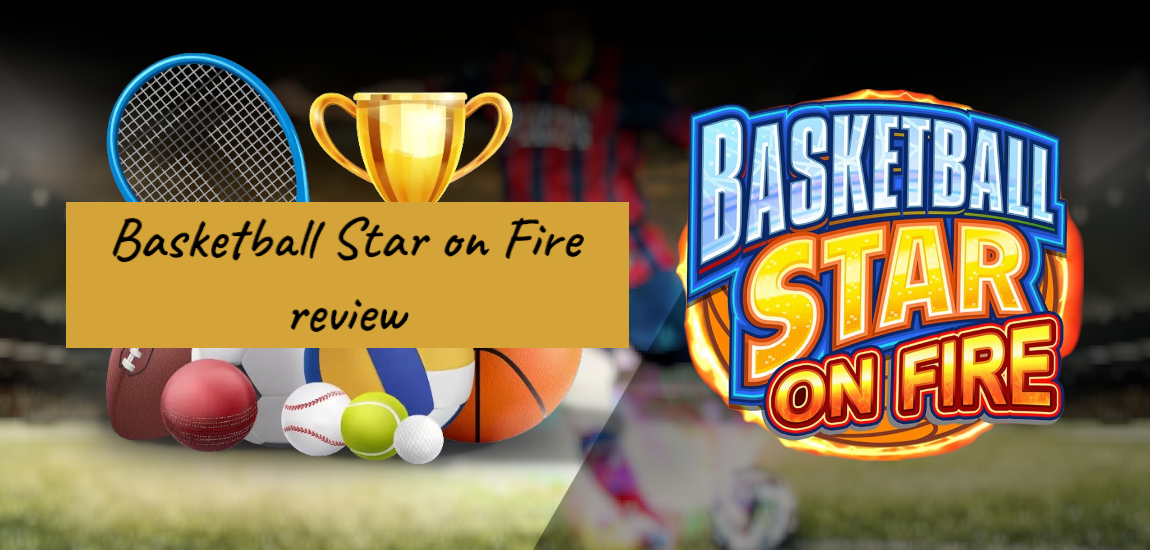 You are currently viewing What to Expect from the Slot Basketball Star on Fire?