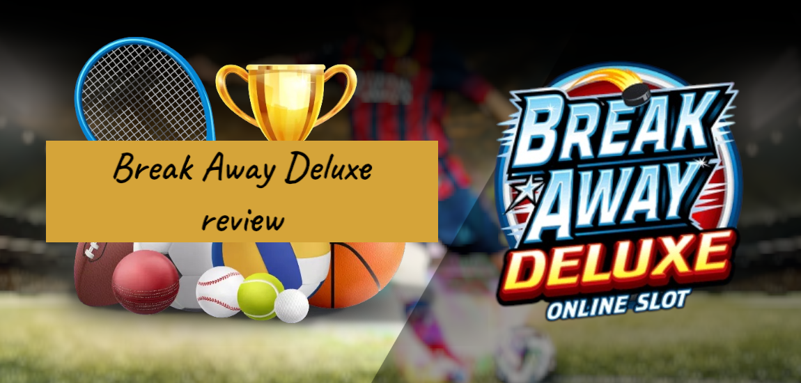You are currently viewing Full Review of Break Away Deluxe Slot