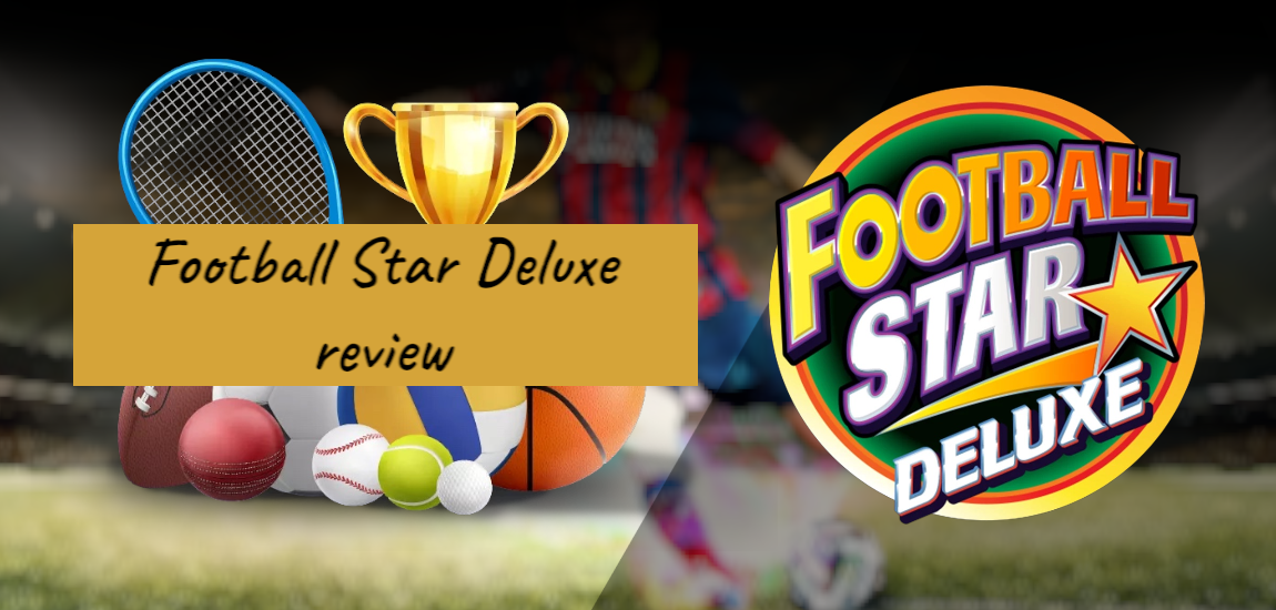 Read more about the article Football Star Deluxe Slot Review