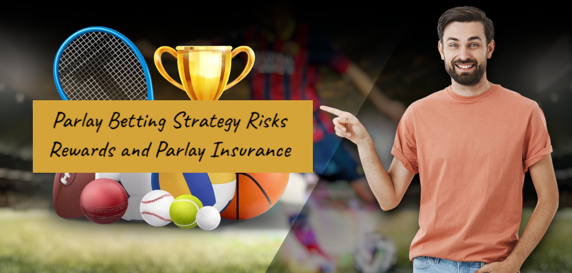 You are currently viewing Parlay Betting Strategy Risks Rewards and Parlay Insurance