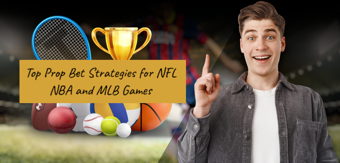 You are currently viewing Top Prop Bet Strategies for NFL NBA and MLB Games