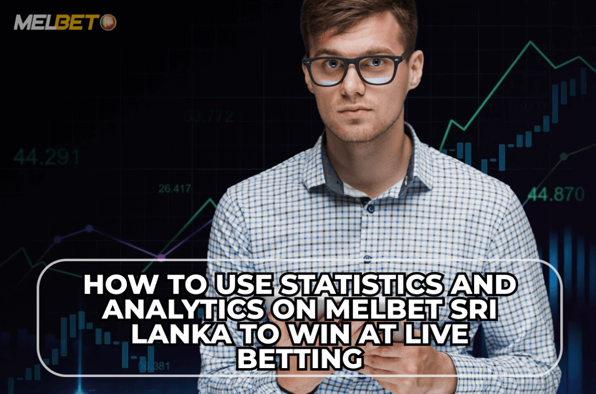 You are currently viewing How to Use Statistics and Analytics on Melbet Sri Lanka to Win at Live Betting